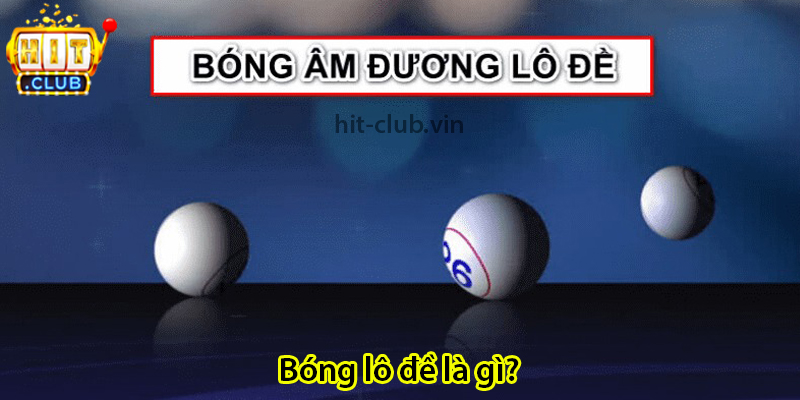 Bóng lô đề là gì