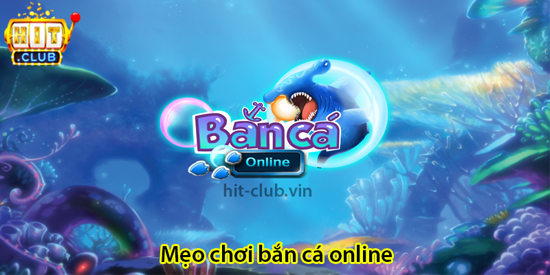 Mẹo chơi bắn cá online