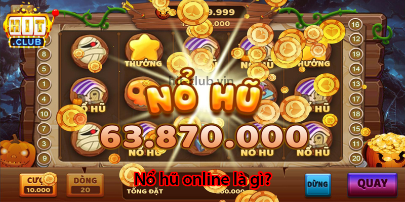 Nổ hũ online là gì